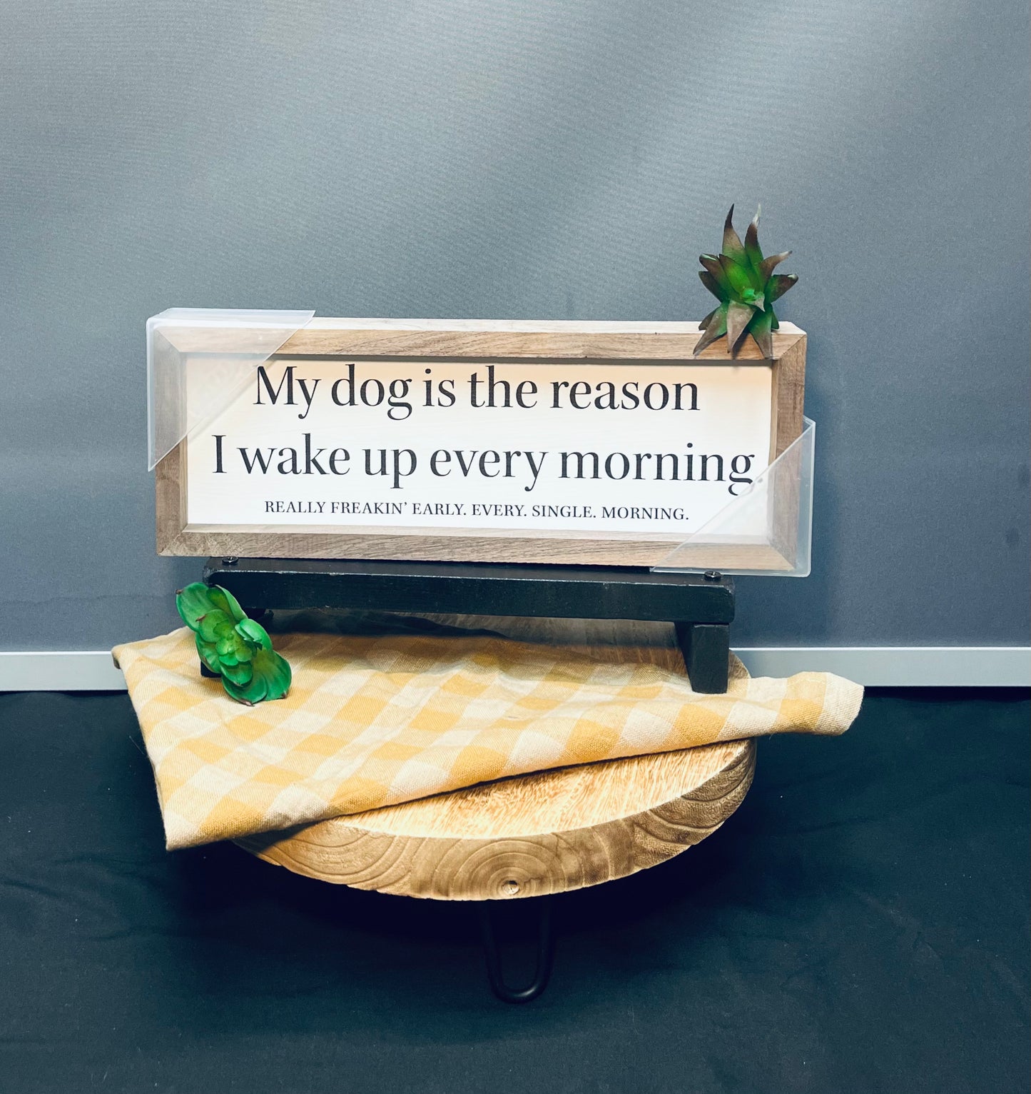 My dog is the reason I wake up sign