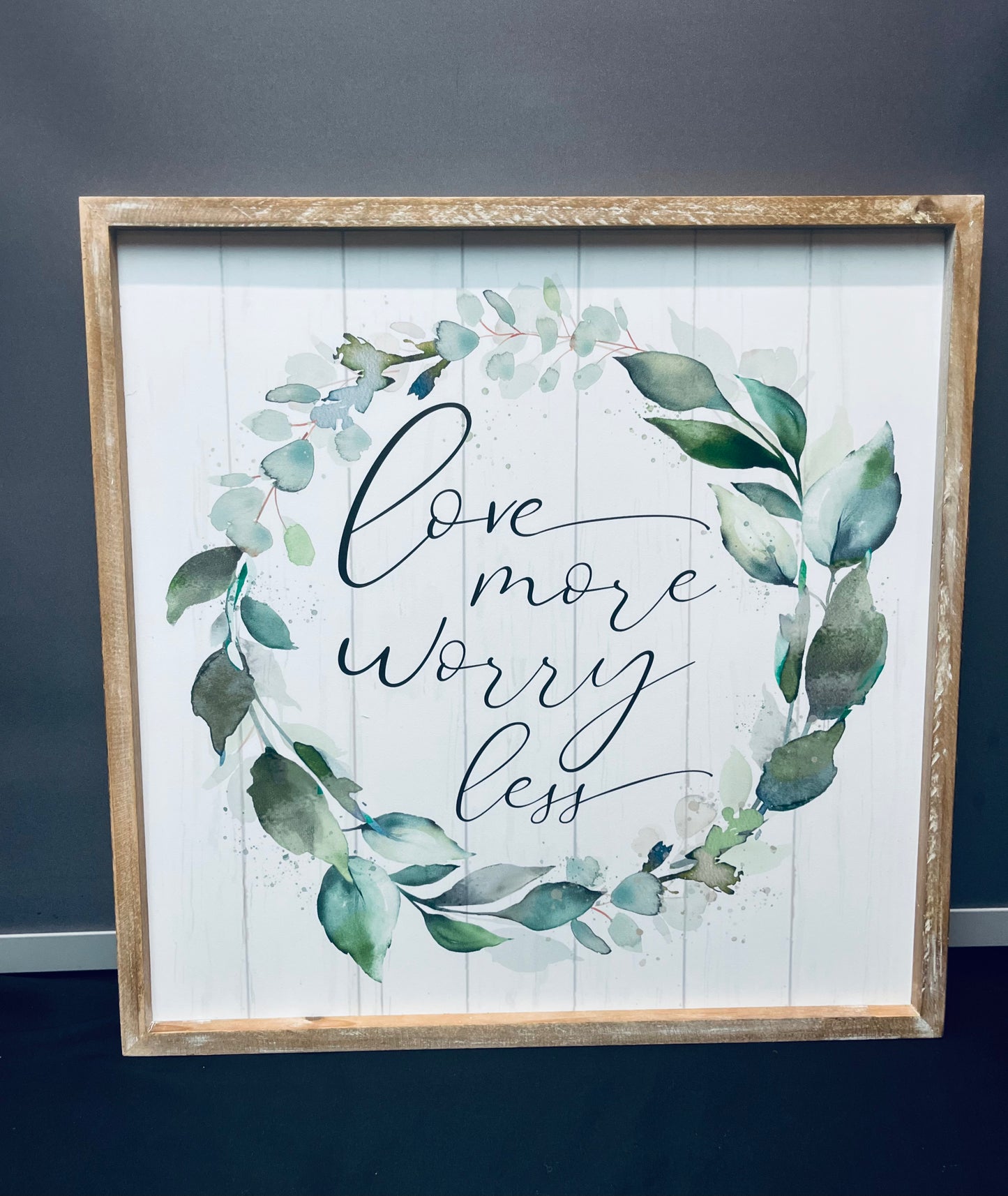 Love more worry less sign
